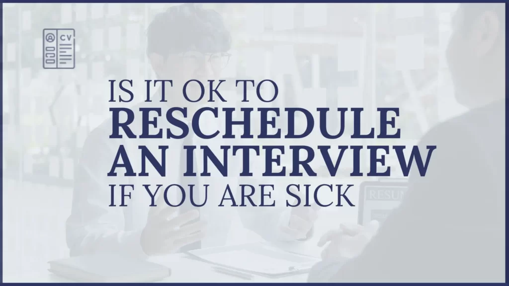 Is It OK to Reschedule an Interview If You are Sick? Insights and Tips