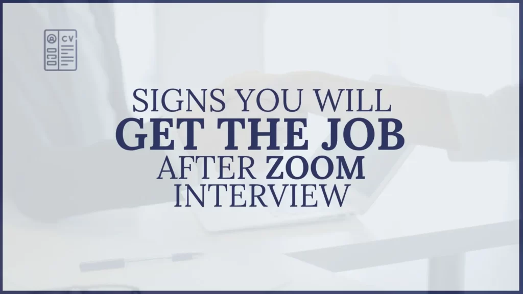 Signs You Will Get the Job After zoom Interview